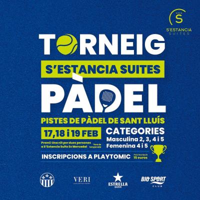 poster del torneo TORNEIG DE PÀDEL S'ESTÀNCIA SUITES